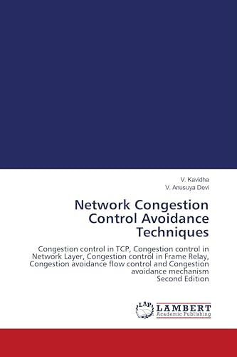 Network Congestion Control Avoidance Techniques: Congestion control in TCP, Congestion control in Network Layer, Congestion control in Frame Relay, ... Congestion avoidance mechanism Second Edition
