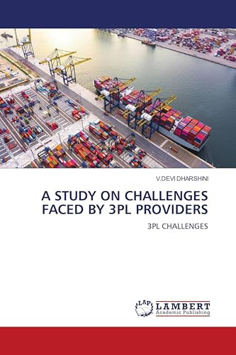 A STUDY ON CHALLENGES FACED BY 3PL PROVIDERS: 3PL CHALLENGES
