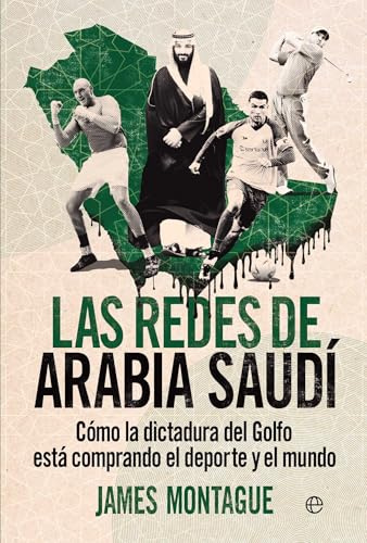 Las redes de Arabia Saudí: Cómo la dictadura del Golfo está comprando el deporte y el mundo (ACTUALIDAD)