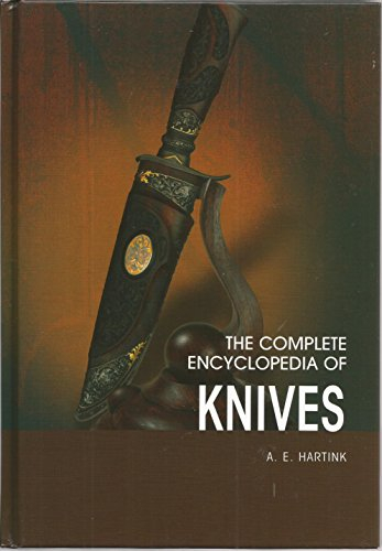 The Complete Encyclopedia of Knives: A Comprehensive Guide to Knives from Around the World