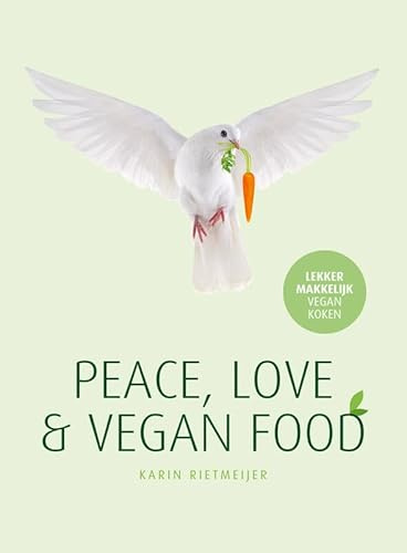 Peace, love & vegan food: lekker makkelijk vegan koken