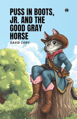 PUSS IN BOOTS, JR. AND THE GOOD GRAY HORSE