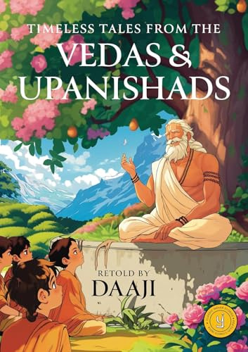 Timeless Tales from the Vedas and Upanishad: Classic Indian Stories