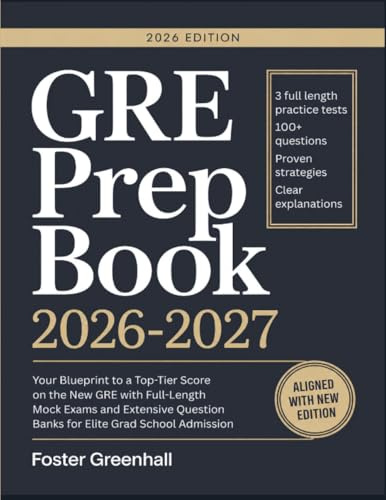 GRE Prep Book 2026-2027: Your Blueprint to Top-Tier Score on the New GRE with Full-Length Mock Exams & Question Banks for Elite Grad School Admission: ... Banks for Elite Grad School Admission