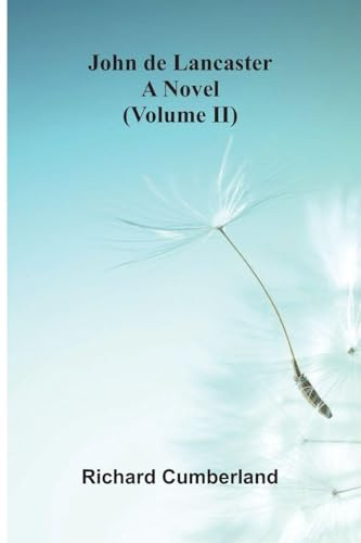 John De Lancaster: A Novel (Volume Ii)