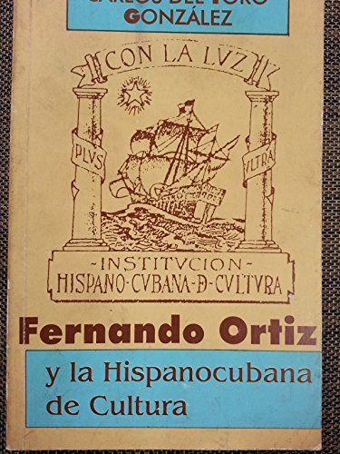 Fernando Ortiz y la Hispanocubana de Cultura (Spanish Edition)