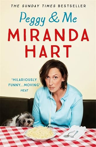 Peggy and Me: The heart-warming bestselling tale of Miranda and her beloved dog, the perfect read after I HAVEN'T BEEN ENTIRELY HONEST WITH YOU