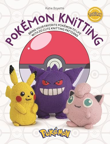 Pokémon Knitting: Bring your favorite Pokémon to life with 20 cute knitting patterns (Pokémon Crafts)