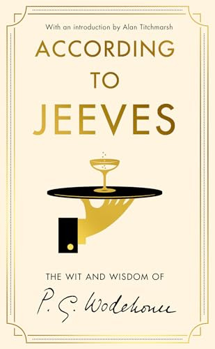 According to Jeeves: A collection of wit and wisdom from the world of Wodehouse