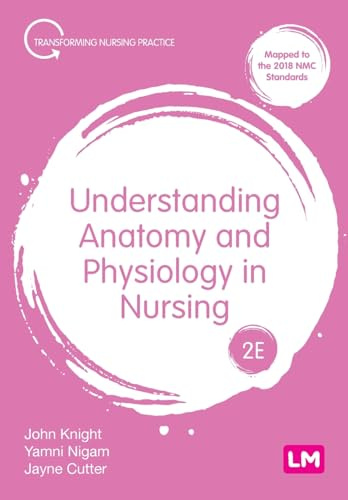 Understanding Anatomy and Physiology in Nursing (Transforming Nursing Practice Series)