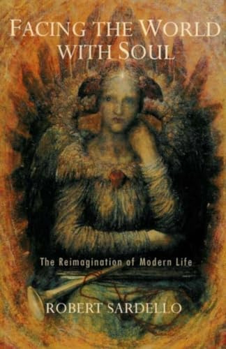 Facing the World With Soul: The Reimagination of Modern Life (Studies in Imagination)
