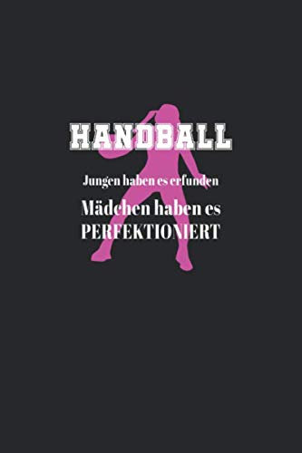Notizbuch: Handball Jungen haben es erfunden Mädchen haben es perfektioniert: 120 Seiten liniertes Notizheft 6x9 Zoll (ca. A5) | Das extra große ... | Viel Platz für wichtige Notizen!