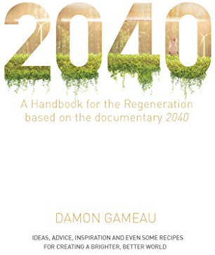 2040: A Handbook for the Regeneration: Based on the Documentary 2040
