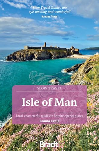 Bradt Isle of Man (Slow Travel Guide): Local, Characterful Guides to Britain's Special Places