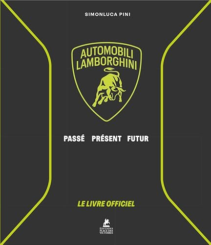 Automobili Lamborghini - Passé, présent, futur - Le livre officiel