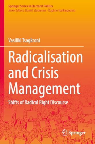 Radicalisation and Crisis Management: Shifts of Radical Right Discourse (Springer Series in Electoral Politics)