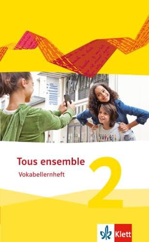 Tous ensemble 2: Vokabellernheft 2. Lernjahr (Tous ensemble. Ausgabe ab 2013)