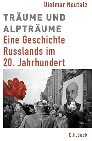 Träume und Alpträume: Eine Geschichte Russlands im 20. Jahrhundert