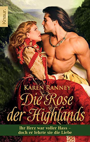 Die Rose der Highlands: Ihr Herz war voller Hass - doch er lehrte sie die Liebe. Roman. Deutsche Erstausgabe