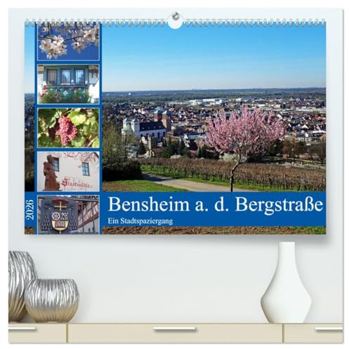 Bensheim a. d. Bergstraße - Ein Stadtspaziergang (hochwertiger Premium Wandkalender 2026 DIN A2 quer), Kunstdruck in Hochglanz: Geschützt vom Odenwald ... alten Fachwerkhäusern. (CALVENDO Orte)