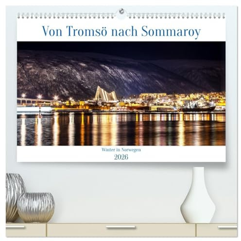 Von Tromsö nach Sommaroy - Winter in Norwegen (hochwertiger Premium Wandkalender 2026 DIN A2 quer), Kunstdruck in Hochglanz: Verschneite Landschaften, ... schön Norwegen im Winter (CALVENDO Orte)