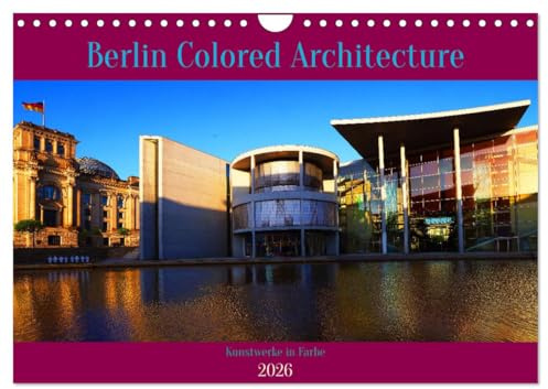 Berlin Colored Architecture (Wandkalender 2026 DIN A4 quer), CALVENDO Monatskalender: Berlins Bauwerke im besten Licht (CALVENDO Orte)