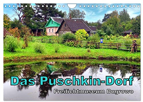 Das Puschkin-Dorf - Freilichtmuseum Bugrowo (Wandkalender 2026 DIN A4 quer), CALVENDO Monatskalender: Sehenswürdigkeiten des Museumsdorfes Bugrowo (CALVENDO Orte)