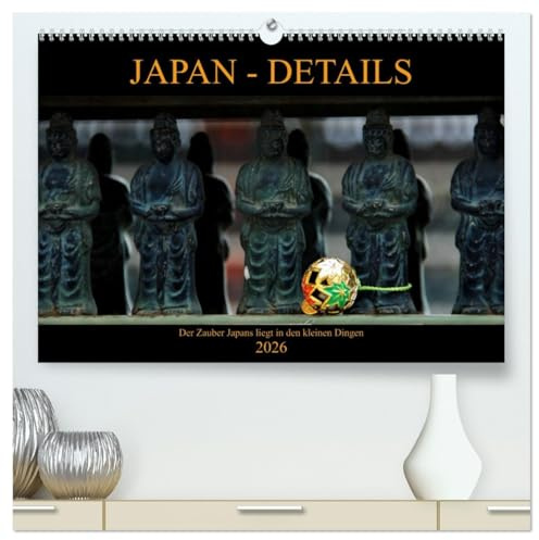 Japan - Details (hochwertiger Premium Wandkalender 2026 DIN A2 quer), Kunstdruck in Hochglanz: Der Zauber Japans liegt in den kleinen Dingen! (CALVENDO Orte)