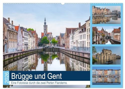 Brügge und Gent, eine Fotoreise durch die zwei Perlen Flanderns. (Wandkalender 2026 DIN A2 quer), CALVENDO Monatskalender: Gent und Brügge faszinieren ... und reicher Historie. (CALVENDO Orte)