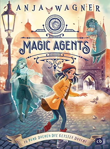 Magic Agents - In Prag drehen die Geister durch!: Eine magische Agentin auf ihrer zweiten Mission begeistert Kinder ab 10 Jahren (Die Magic-Agents-Reihe, Band 2)