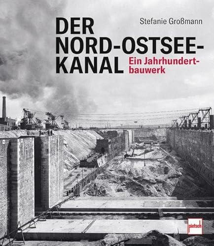 Der Nord-Ostsee-Kanal. Ein Jahrhundertbauwerk - Chronik einer Wasserstraße. Bau des Kanals, Hintergründe, Erweiterung, Leben der Arbeiter, Unfälle, ... bisher weitgehend ungesehenem Bildmaterial