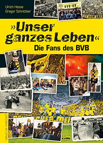 Unser ganzes Leben: Die Fans des BVB