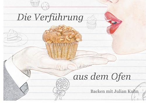 Die Verführung aus dem Ofen: Backen mit Julian Kuhn