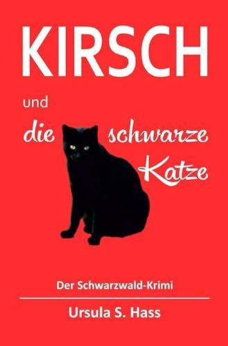 Kirsch und die schwarze Katze: Der Schwarzwald-Krimi