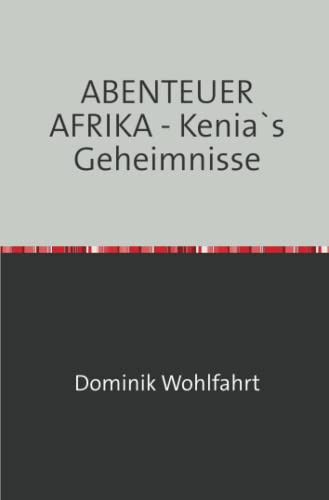 ABENTEUER AFRIKA - Kenia`s Geheimnisse