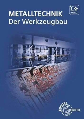 Der Werkzeugbau: Metalltechnik Fachbildung