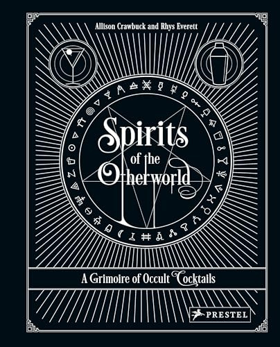 Spirits of the Otherworld: A Grimoire of Occult Cocktails & Drinking Rituals