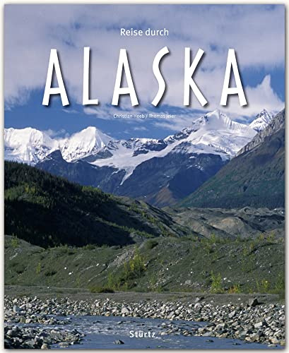 Reise durch Alaska: Ein Bildband mit über 170 Bildern auf 140 Seiten - STÜRTZ Verlag