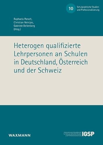 Heterogen qualifizierte Lehrpersonen an Schulen in Deutschland, Österreich und der Schweiz (Schulpraktische Studien und Professionalisierung)