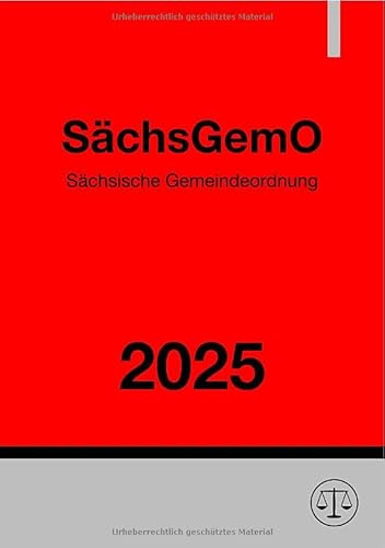Sächsische Gemeindeordnung – SächsGemO 2025: Gemeindeordnung für den Freistaat Sachsen