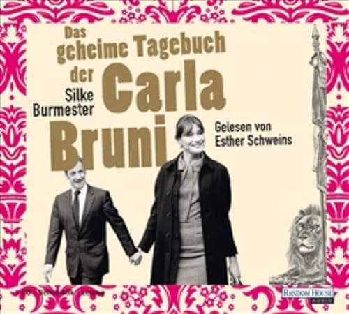 Das geheime Tagebuch der Carla Bruni: Autorisierte, gekürzte Lesung