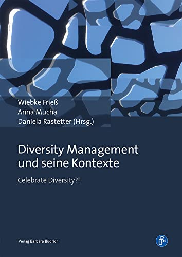 Diversity Management und seine Kontexte: Celebrate Diversity?!