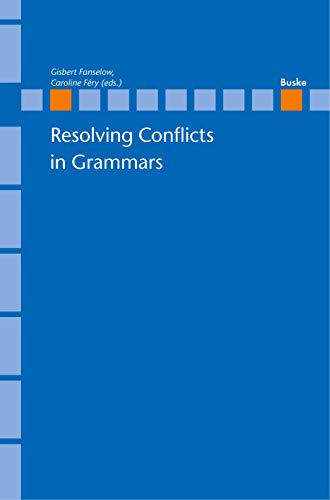 Resolving Conflicts in Grammars: Optimality Theory in Syntax, Morphology, and Phonology (Linguistische Berichte - Sonderhefte, Band 11)
