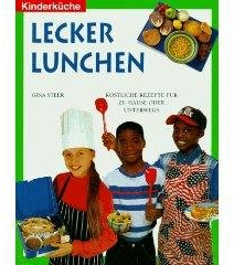 Kinderküche: Lecker lunchen. Köstliche Rezepte für zu Hause oder unterwegs