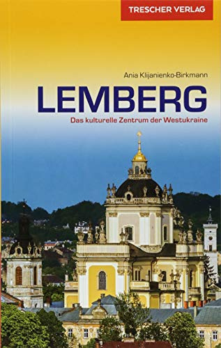 Reiseführer Lemberg: Das kulturelle Zentrum der Westukraine