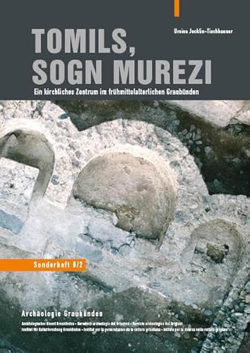 Tomils, Sogn Murezi: Ein kirchliches Zentrum im frühmittelalterlichen Graubünden. Vier Bände mit Schuber (Archäologie Graubünden)