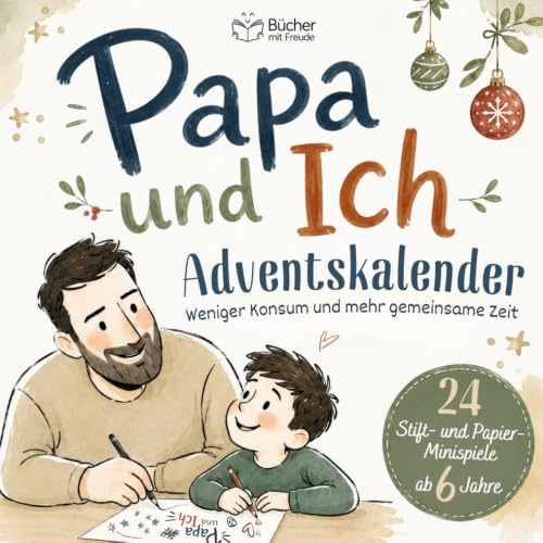 PAPA & ICH – Das Adventskalender-Mitmachbuch: 24 Stift-und-Papier-Minispiele für eine verzauberte gemeinsame Zeit im Advent | Ab 6 Jahre