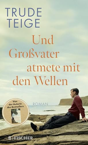 Und Großvater atmete mit den Wellen: Roman | Das ergreifende Werk nach ‚Als Großmutter im Regen tanzte‘ (Die Großmutter-Reihe, Band 2)