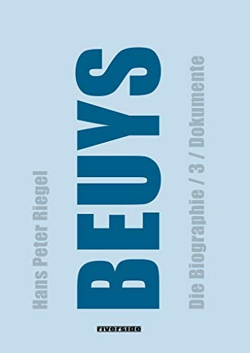 BEUYS - DIE BIOGRAFIE BAND 3: DIE DOKUMENTE: DIE BIOGRAPHIE BAND 3 / DOKUMENTE (aktualisierte Auflage)