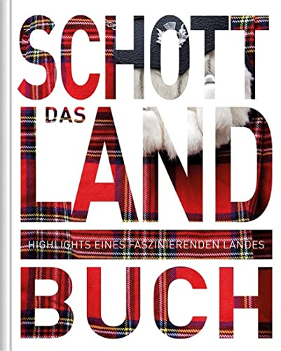 Schottland. Das Buch: Highlights eines faszinierenden Landes (KUNTH Das Buch)